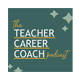 The Teacher Career Coach
