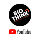 Big Think (YouTube)