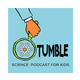 Tumble | Podcast for Kids